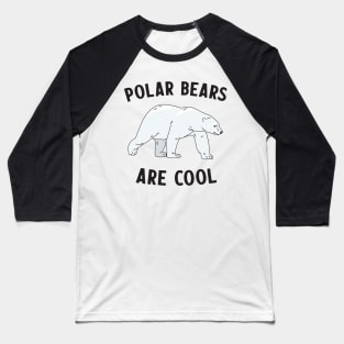 Polar Bears are cool Baseball T-Shirt